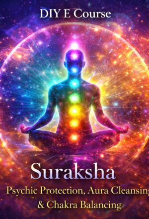 Suraksha: Psychic Protection, Aura Cleansing & Chakra Balancing