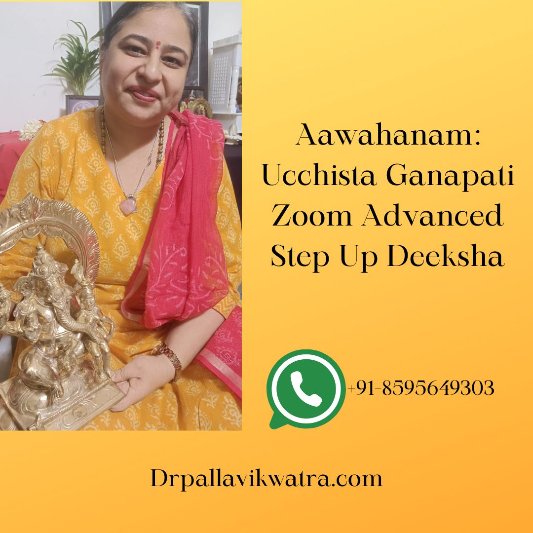 Aawahanam: Ucchista Ganapati Zoom Advanced Step Up Deeksha